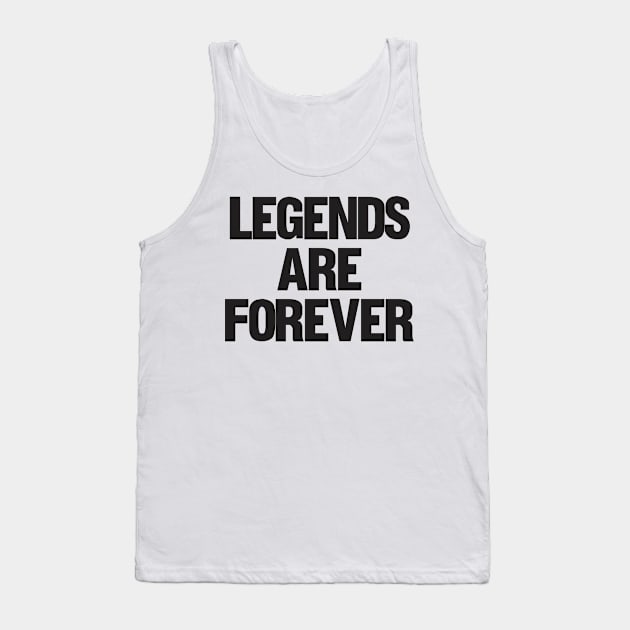 Legends Are Forever Tank Top by C&F Design